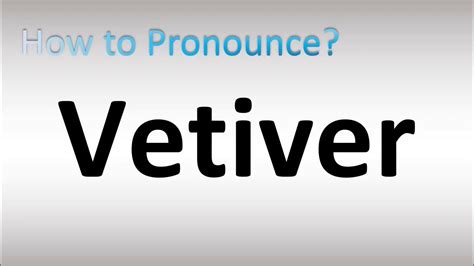 vetiver pronunciation|vetiver meaning youtube.